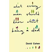 What Every Man Should Know about Being a Dad