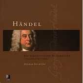 Handel: Ein biografischer Bilderbogen / A Biographical Kaleidoscope