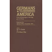 Germans to America, Volume 24: January 1870 - December 1870: Lists of Passengers Arriving at U.S. Ports