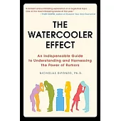 The Watercooler Effect: An Indispensable Guide to Understanding and Harnessing the Power of Rumors