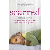 Scarred: She Was a Slave to Her Father. Pain Was Her Only Escape.