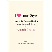 I Love Your Style: How to Define and Refine Your Personal Style