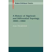 A History of Algebraic and Differential Topology, 1900 - 1960