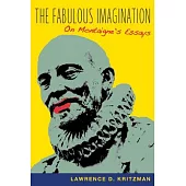 The Fabulous Imagination: On Montaigne’s Essays