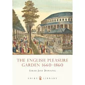 The English Pleasure Garden 1660-1860