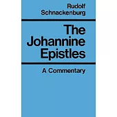 The Johannine Epistles: Introduction and Commentary