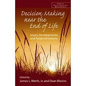 Decision Making Near the End of Life: Issues, Developments, and Future Directions