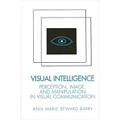 Visual Intelligence: Perception, Image, and Manipulation in Visual Communication