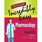 Medical Assisting Made Incredibly Easy: Pharmacology
