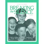 Breaking the Silence: A Guide to Helping Children with Complicated Grief - Suicide, Homicide, Aids, Violence and Abuse