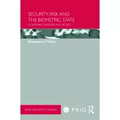 Security, Risk and the Biometric State: Governing Borders and Bodies