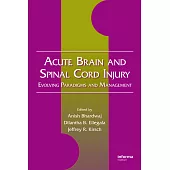 Acute Brain and Spinal Cord Injury: Evolving Paradigms and Management
