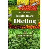 The Little Book of Results-Based Dieting