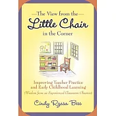 The View from the Little Chair in the Corner: Improving Teacher Practice and Early Childhood Learning
