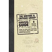 The Writing & Critique Group Survival Guide: How to Give and Receive Feedback, Self-Edit, and Make Revisions