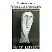 Contemporary Psychoanalytic Foundations: Postmodernism, Complexity, and Neuroscience