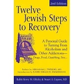 Twelve Jewish Steps to Recovery: A Personal Guide to Turning from Alcoholism and Other Addictions--Drugs, Food, Gambling, Sex