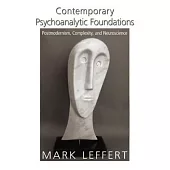 Contemporary Psychoanalytic Foundations: Postmodernism, Complexity, and Neuroscience