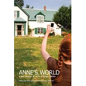 Anne’s World: A New Century of Anne of Green Gables