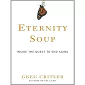 Eternity Soup: Inside the Quest to End Aging