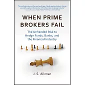 When Prime Brokers Fail: The Unheeded Risk to Hedge Funds, Banks, and the Financial Industry