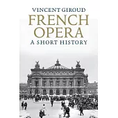 French Opera: A Short History