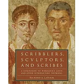 Scribblers, Sculptors, and Scribes: A Companion to Wheelock’s Latin and Other Introductory Textbooks