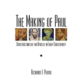 The Making of Paul: Constructions of the Apostle in Early Christianity