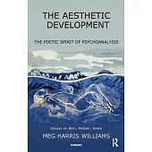 The Aesthetic Development: The Poetic Spirit of Psychoanalysis: Essays on Bion, Meltzer, Keats