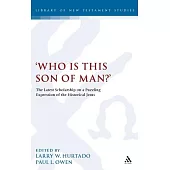 ’who Is This Son of Man?’: The Latest Scholarship on a Puzzling Expression of the Historical Jesus