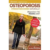 Osteoporosis: Strengthen Bones Naturally: Magnesium-The Missing Link?