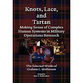Knots, Lace and Tartan: Making Sense of Complex Human Systems in Military Operations Research - The Selected Works of Graham L.