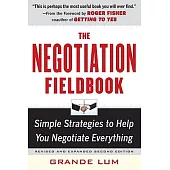 The Negotiation Fieldbook, Second Edition: Simple Strategies to Help You Negotiate Everything