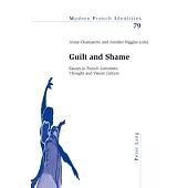 Guilt and Shame: Essays in French Literature, Thought and Visual Culture
