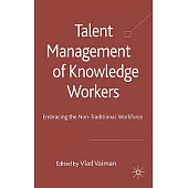 Talent Management of Knowledge Workers: Embracing the Non-Traditional Workforce
