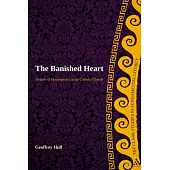 The Banished Heart: Origins of Heteropraxis in the Catholic Church