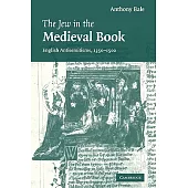 The Jew in the Medieval Book: English Antisemitisms 1350 1500