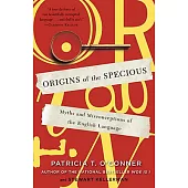 Origins of the Specious: Myths and Misconceptions of the English Language
