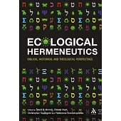 Ecological Hermeneutics: Biblical, Historical and Theological Perspectives