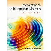 Intervention in Child Language Disorders: A Comprehensive Handbook