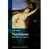 Tannhauser: Biographie Einer Legende