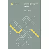 Localism versus Globalism in Morphology and Phonology