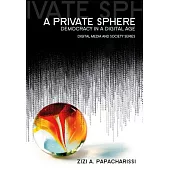 Private Sphere: Democracy in a Digital Age