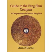 Guide to the Feng Shui Compass: A Compendium of Classical Feng Shui