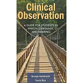 Clinical Observation: A Guide for Students in Speech, Language, and Hearing
