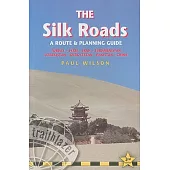 Trailblazer The Silk Roads: A Route & Planning Guide