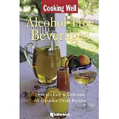 Cooking Well Alcohol-free Beverages: Over 150 Easy & Delicious All-occasion Drink Recipes