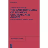 The Anthropology of Religion, Charisma and Ghosts: Chinese Lessons for Adequate Theory