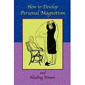 How to Develop Personal Magnetism and Healing Powers