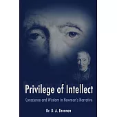 A Privilege of Intellect: Conscience and Wisdom in Newman’s Narrative